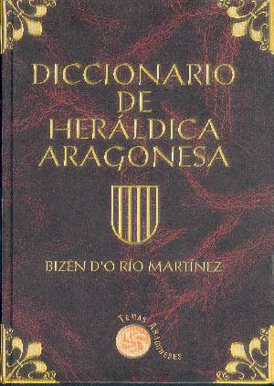 Diccionario de Heráldica Aragonesa. Bizén d'o Río Martínez. Temas aragoneses. Editorial PRAMES