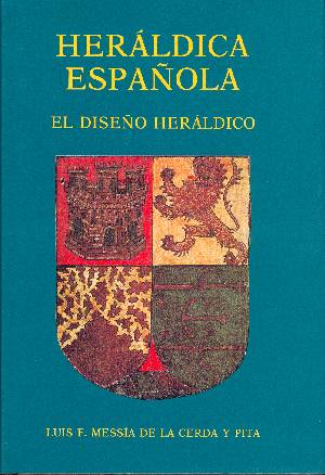 Heráldica Española. El diseño Heráldico. Luis F. Messía de la Cerda y Pita. Aldaba Ediciones S.A