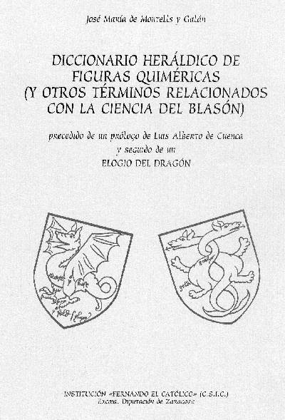 Diccionario Heráldico de Figuras Quimericas. (y otros términos relacionados con la Ciencia del Blasón).
 José María de Montells y Galán. Institución Fernando el Católico (C.S.I.C.). Excma. Diputación de Zaragoza.