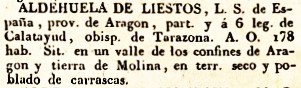 Aldehuela de Liestos, L.S. de España, prov. de Aragón, part. y á 6 leg. de Calatayud, obisp. de Tarazona. A.O. 178 hab. Sit. en un valle de los confines de Aragon y tierra de Molina, en terr. seco y poblado de carrascas.