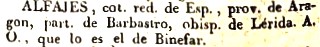 Alfajes, col. red. de Esp., prov. de Aragón, part. de Barbastro, Obisp. de Lérida. A.O. que lo es de Binefar.